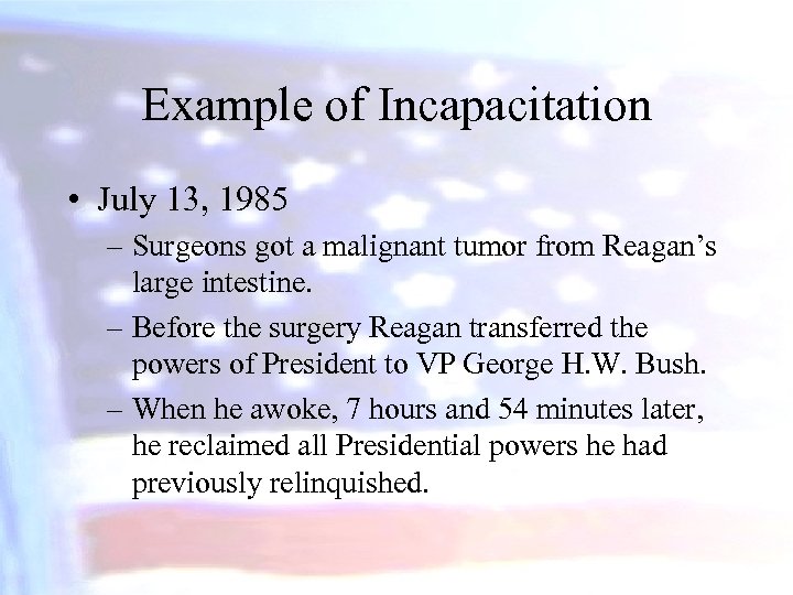 Example of Incapacitation • July 13, 1985 – Surgeons got a malignant tumor from