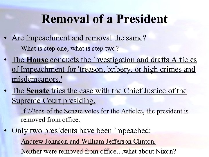 Removal of a President • Are impeachment and removal the same? – What is