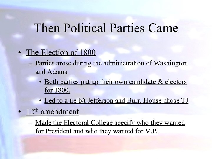 Then Political Parties Came • The Election of 1800 – Parties arose during the