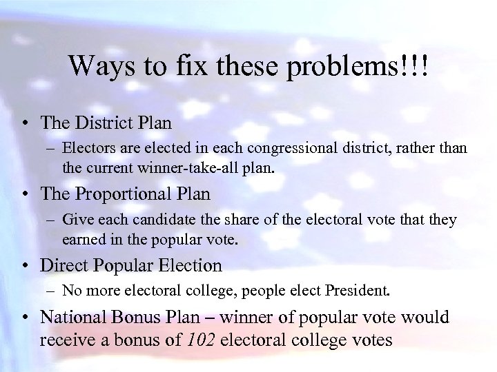 Ways to fix these problems!!! • The District Plan – Electors are elected in