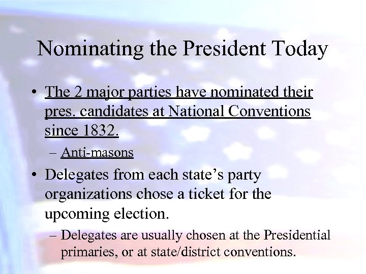 Nominating the President Today • The 2 major parties have nominated their pres. candidates