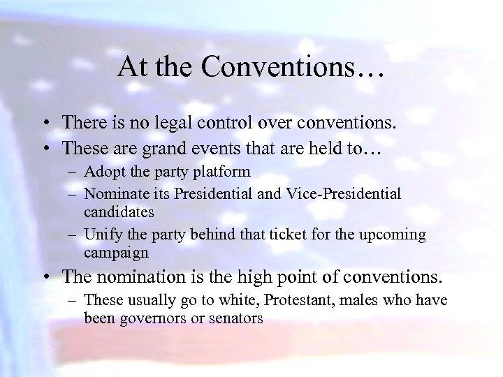 At the Conventions… • There is no legal control over conventions. • These are