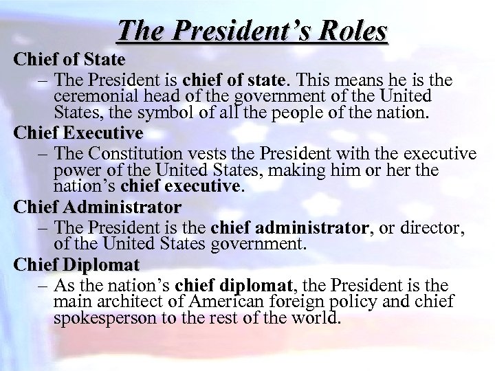 The President’s Roles Chief of State – The President is chief of state. This