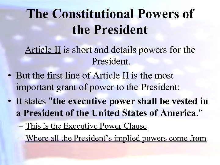 The Constitutional Powers of the President Article II is short and details powers for