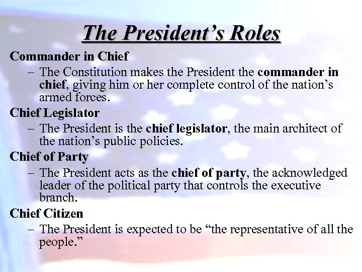 The President’s Roles Commander in Chief – The Constitution makes the President the commander