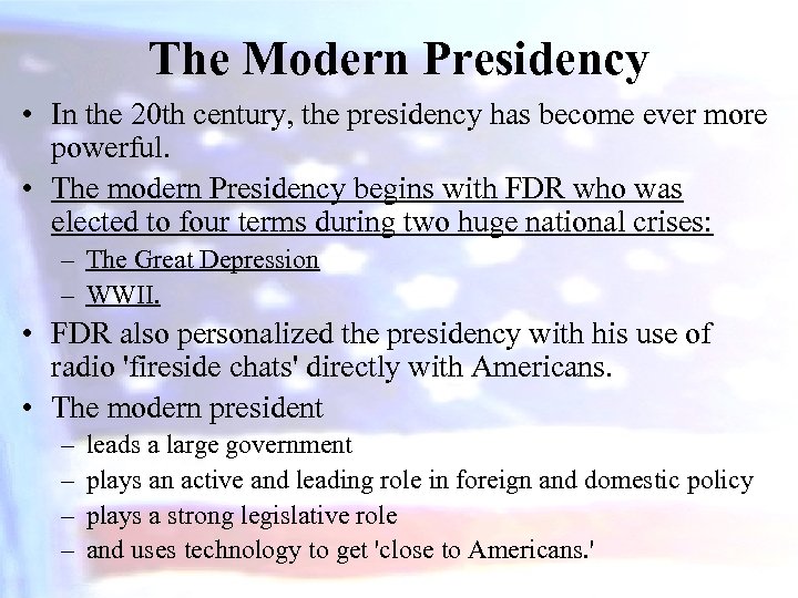 The Modern Presidency • In the 20 th century, the presidency has become ever