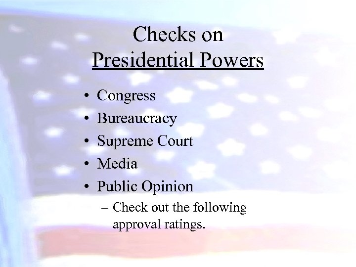 Checks on Presidential Powers • • • Congress Bureaucracy Supreme Court Media Public Opinion