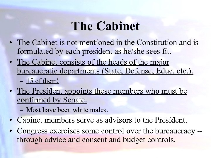 The Cabinet • The Cabinet is not mentioned in the Constitution and is formulated