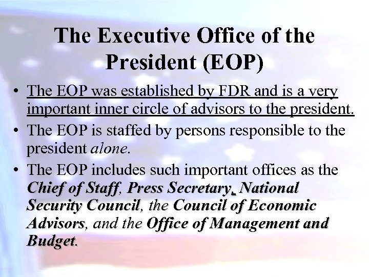 The Executive Office of the President (EOP) • The EOP was established by FDR