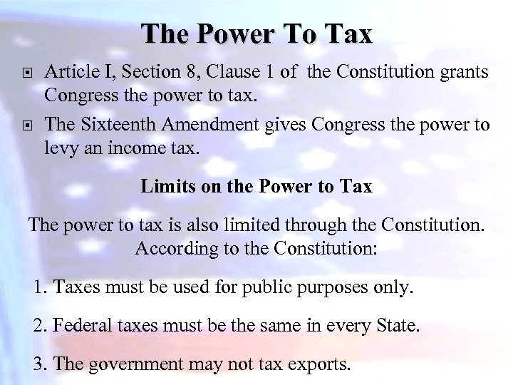 The Power To Tax Article I, Section 8, Clause 1 of the Constitution grants