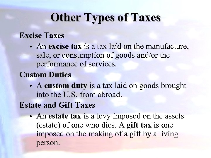 Other Types of Taxes Excise Taxes • An excise tax is a tax laid