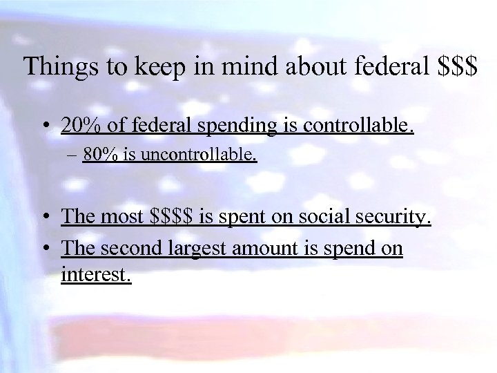 Things to keep in mind about federal $$$ • 20% of federal spending is