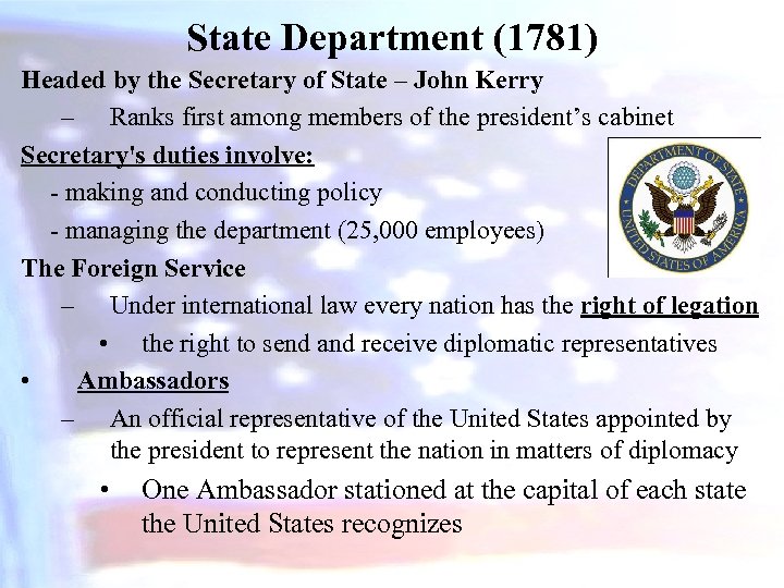 State Department (1781) Headed by the Secretary of State – John Kerry – Ranks