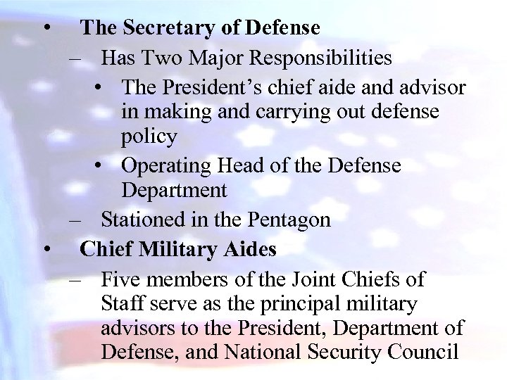  • The Secretary of Defense – Has Two Major Responsibilities • The President’s