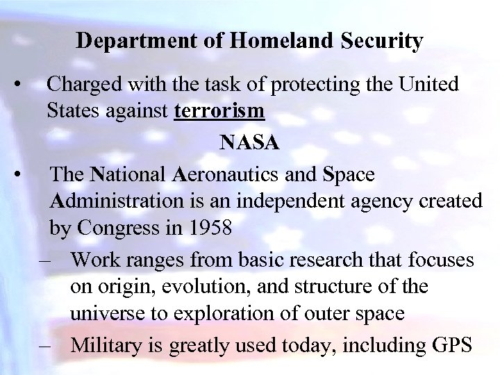 Department of Homeland Security • Charged with the task of protecting the United States