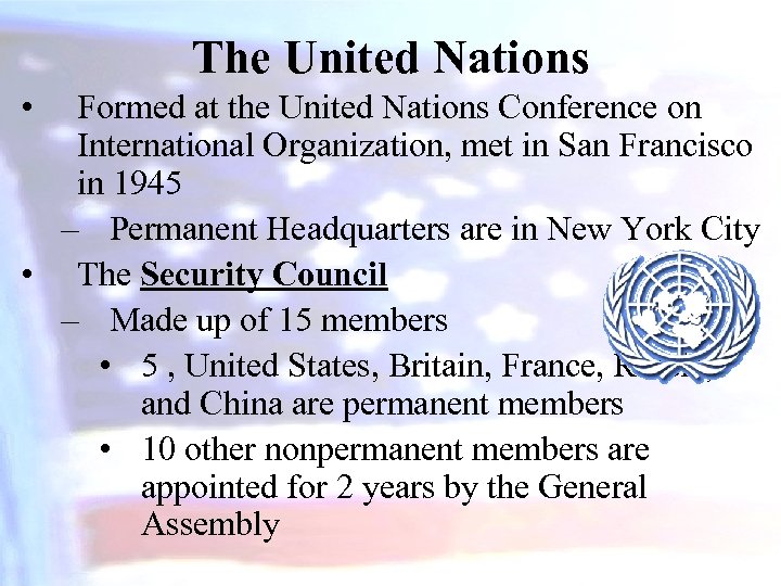 The United Nations • Formed at the United Nations Conference on International Organization, met