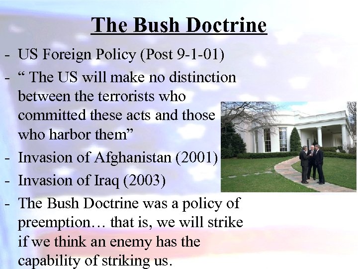 The Bush Doctrine - US Foreign Policy (Post 9 -1 -01) - “ The