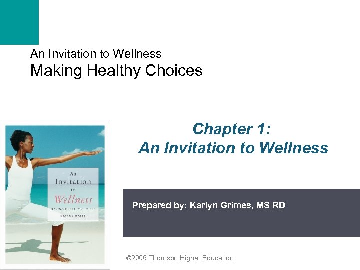 An Invitation to Wellness Making Healthy Choices Chapter 1: An Invitation to Wellness Prepared