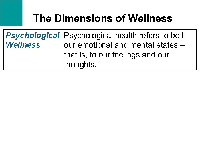 The Dimensions of Wellness Psychological health refers to both Wellness our emotional and mental