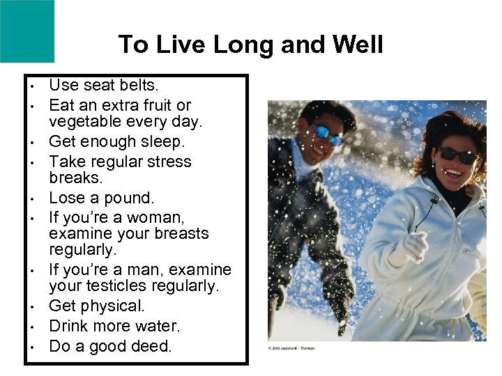 To Live Long and Well • • • Use seat belts. Eat an extra