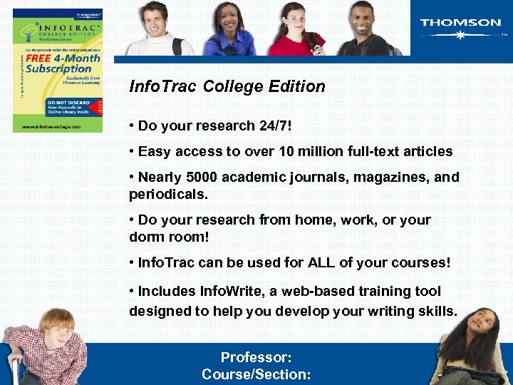 Info. Trac College Edition • Do your research 24/7! • Easy access to over