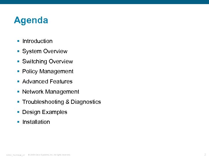 Agenda § Introduction § System Overview § Switching Overview § Policy Management § Advanced