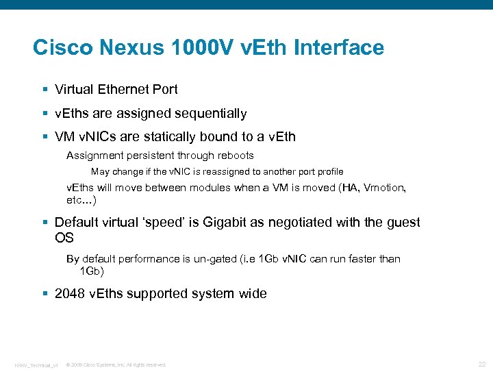 Cisco Nexus 1000 V v. Eth Interface § Virtual Ethernet Port § v. Eths