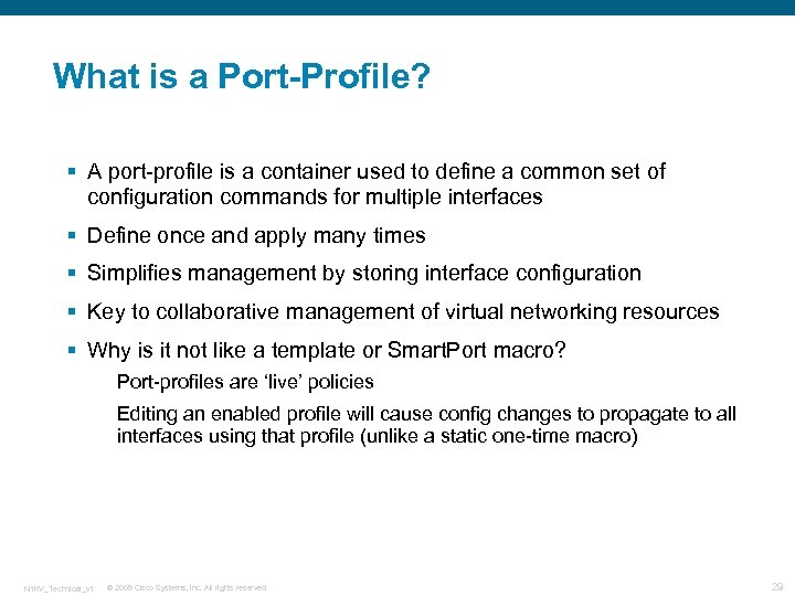 What is a Port-Profile? § A port-profile is a container used to define a