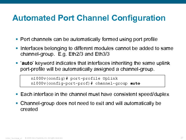 Automated Port Channel Configuration § Port channels can be automatically formed using port profile