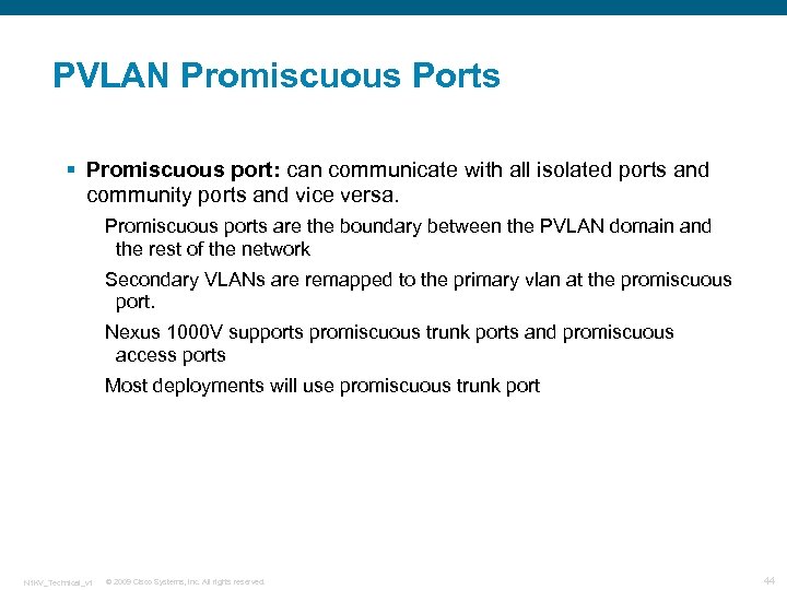 PVLAN Promiscuous Ports § Promiscuous port: can communicate with all isolated ports and community