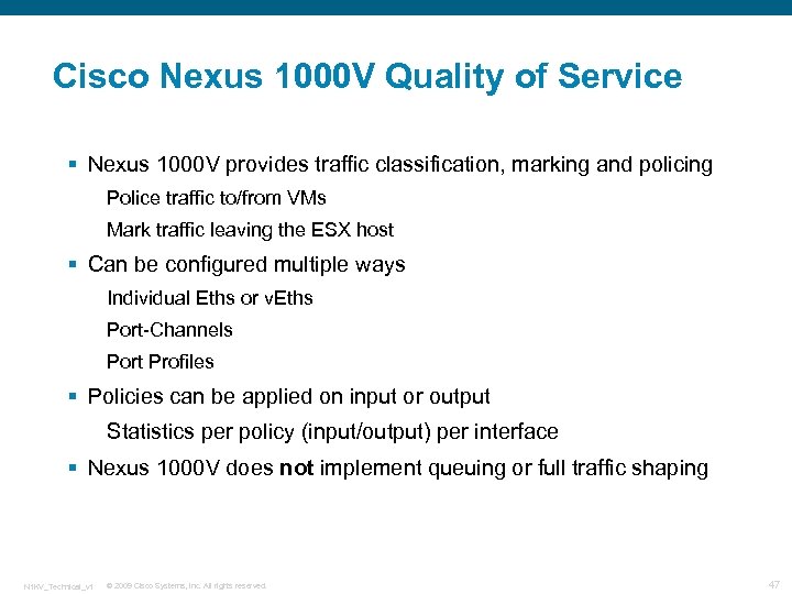 Cisco Nexus 1000 V Quality of Service § Nexus 1000 V provides traffic classification,
