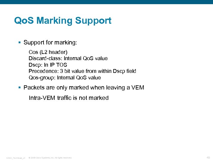 Qo. S Marking Support § Support for marking: Cos (L 2 header) Discard-class: Internal
