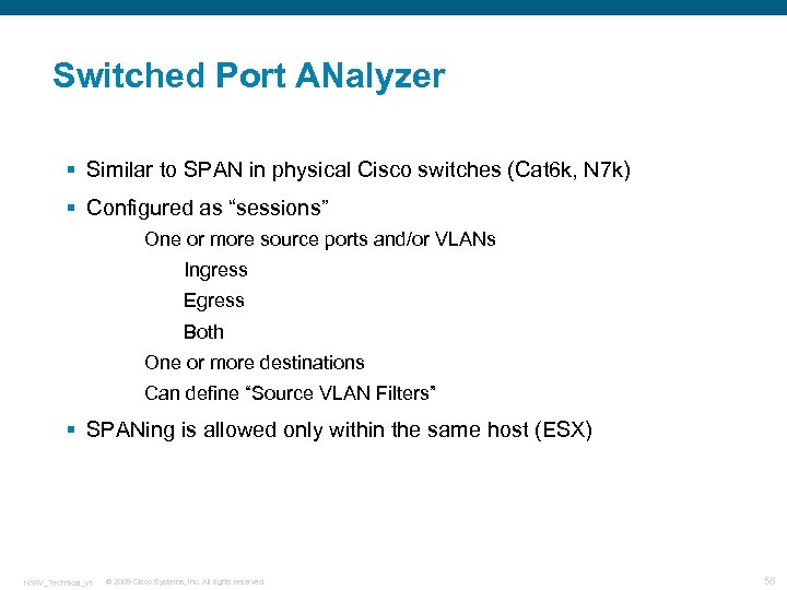 Switched Port ANalyzer § Similar to SPAN in physical Cisco switches (Cat 6 k,