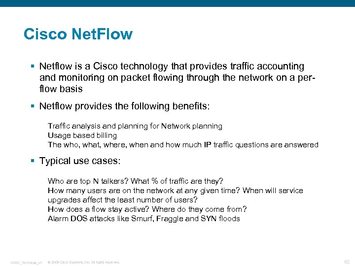 Cisco Net. Flow § Netflow is a Cisco technology that provides traffic accounting and