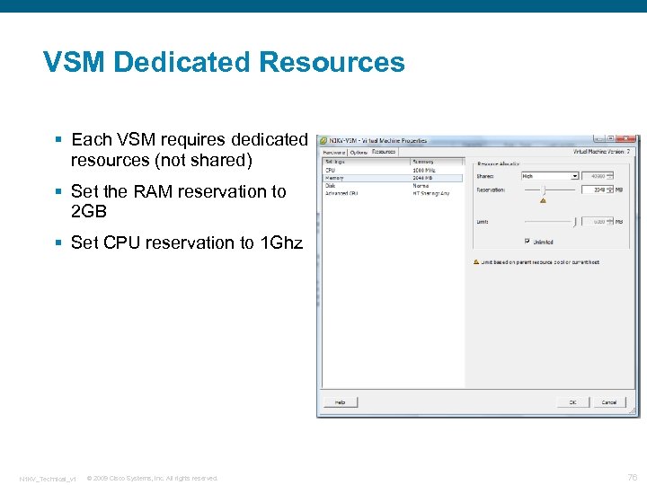 VSM Dedicated Resources § Each VSM requires dedicated resources (not shared) § Set the