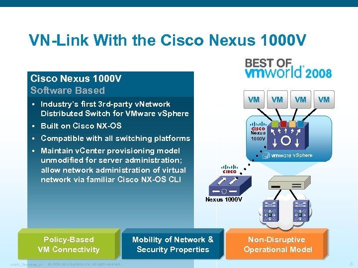 VN-Link With the Cisco Nexus 1000 V Software Based § § Built on Cisco