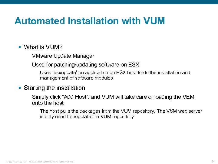 Automated Installation with VUM § What is VUM? VMware Update Manager Used for patching/updating