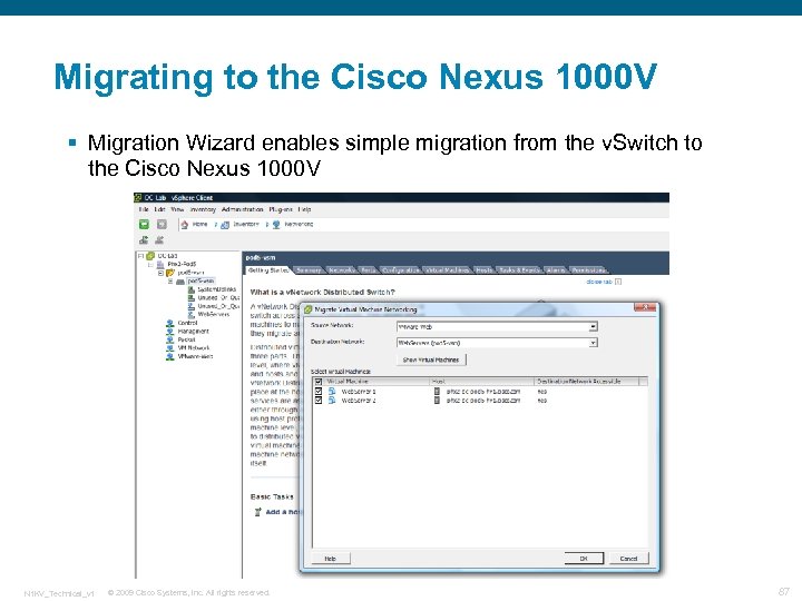 Migrating to the Cisco Nexus 1000 V § Migration Wizard enables simple migration from