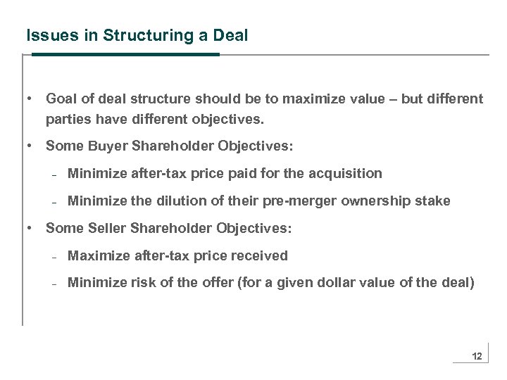 Issues in Structuring a Deal • Goal of deal structure should be to maximize