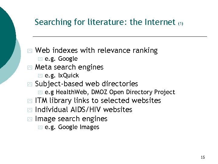 Searching for literature: the Internet (1) y Web indexes with relevance ranking y y
