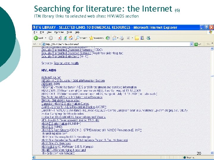 Searching for literature: the Internet (6) ITM library links to selected web sites: HIV/AIDS