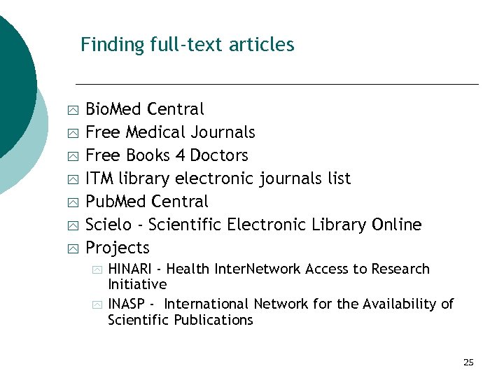 Finding full-text articles y y y y Bio. Med Central Free Medical Journals Free