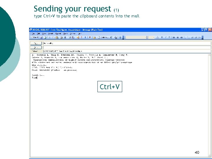 Sending your request (1) type Ctrl+V to paste the clipboard contents into the mail