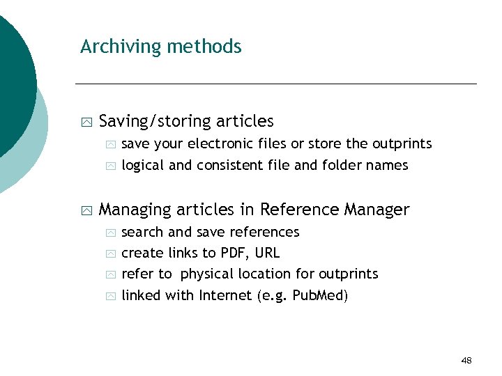 Archiving methods y Saving/storing articles y y y save your electronic files or store