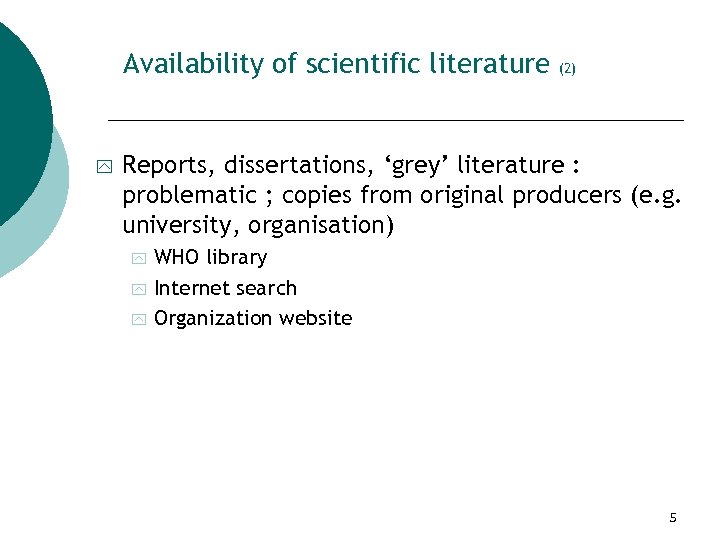 Availability of scientific literature y (2) Reports, dissertations, ‘grey’ literature : problematic ; copies