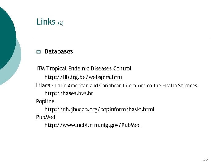 Links y (2) Databases ITM Tropical Endemic Diseases Control http: //lib. itg. be/webspirs. htm