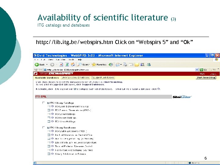 Availability of scientific literature (3) ITG catalogs and databases http: //lib. itg. be/webspirs. htm