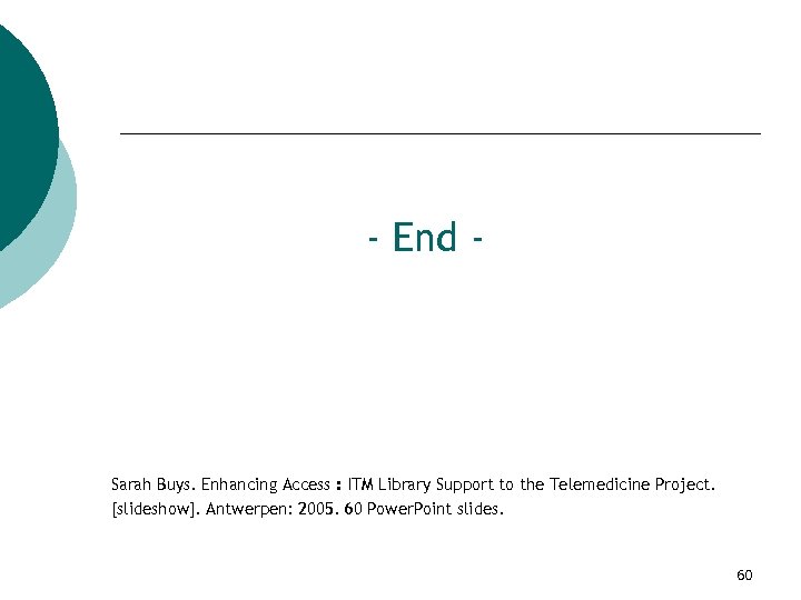 - End - Sarah Buys. Enhancing Access : ITM Library Support to the Telemedicine