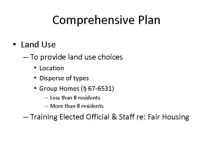 Comprehensive Plan • Land Use – To provide land use choices • Location •