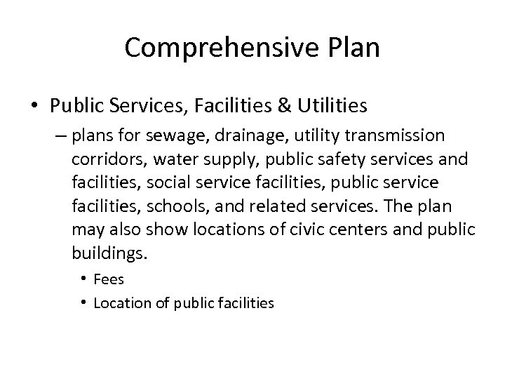 Comprehensive Plan • Public Services, Facilities & Utilities – plans for sewage, drainage, utility